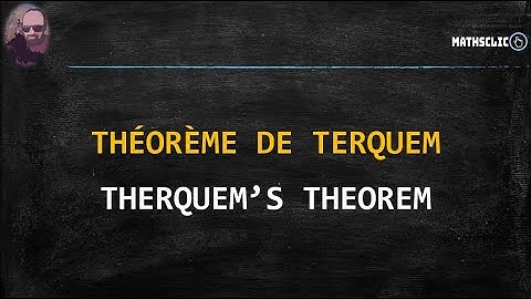 MATHSCLIC : THÉORÈME DE TERQUEM - 1842 -