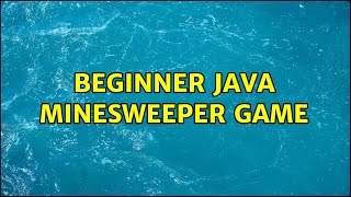 Beginner Java Minesweeper Game