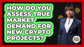How Do You Assess True Market Demand For New Crypto Projects? - CryptoBasics360.com