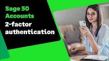 Sage 50 Accounts (UK): How to set up and use 2-factor authentication