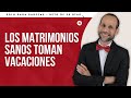 RETO 4 Los Matrimonios Sanos Toman Vacaciones