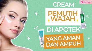 REKOMENDASI CREAM PEMUTIH WAJAH DI APOTIK YANG AMAN DAN AMPUH!!!!