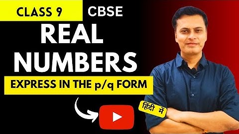 Real numbers | express in p/q form | Class 9 Maths | revolutionary teachers