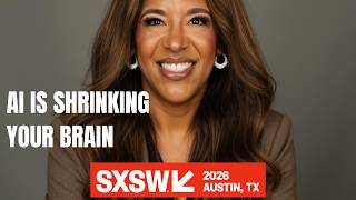 AI Is Shrinking Your Brain — Unless You Do This | SXSW 2026 Full Panel