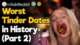 Worst Tinder Dates in History (Part 2)