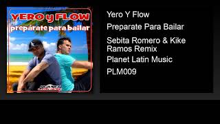 Download Lagu Yero Y Flow - Preparate Para Bailar (Sebita Romero \u0026 Kike Ramos Remix) MP3