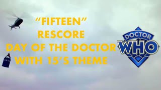 RESCORE: Day of the Doctor - “Fifteen”