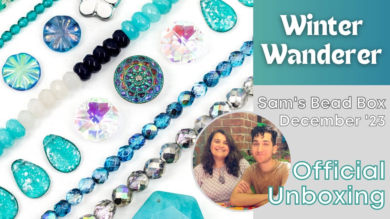 Official Unboxing - December 2023 Sam's Bead Box: Winter Wanderer, Rachel +  Sam of Sam's Bead Shop 
