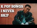 K Pop Songs I Never Skip!