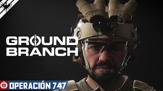 GROUND BRANCH | 01 OPERACIÓN 747 | Gameplay | Español 4K #groundbranch