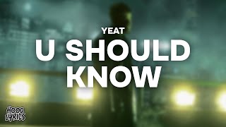 Yeat - U Should Know (Lyrics)