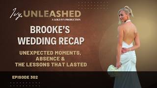 302. Brooke’s Wedding Recap: Unexpected Moments, Absence, and the Lessons That Lasted