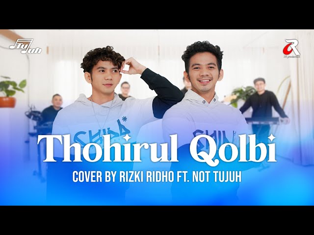 THOHIRUL QOLBI (MAWLAYA) | RIZKI RIDHO FEAT. NOT 7 (COVER) class=