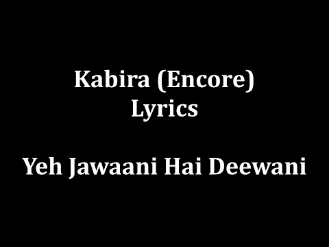Kabira Lyrics Yeh Jawaani hai dewaani- Arijit Singh & Harshjeep