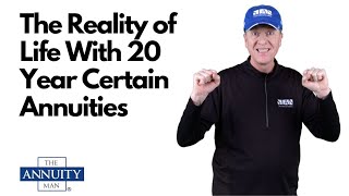 The Reality of Life With 20 Year Certain Annuities