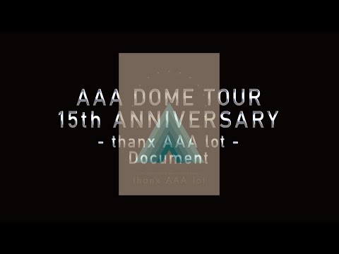 AAA / 「AAA DOME TOUR 15th ANNIVERSARY -thanx AAA lot- Document」Digest