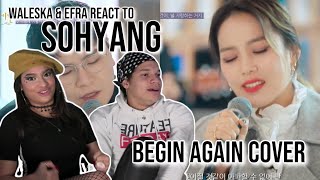 Waleska & Efra react to Sohyang FOR THE FIRST TIME with Shin Yong Jae - Begin Again| REACTION