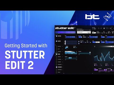 Getting Started with Stutter Edit 2 feat. BT | iZotope