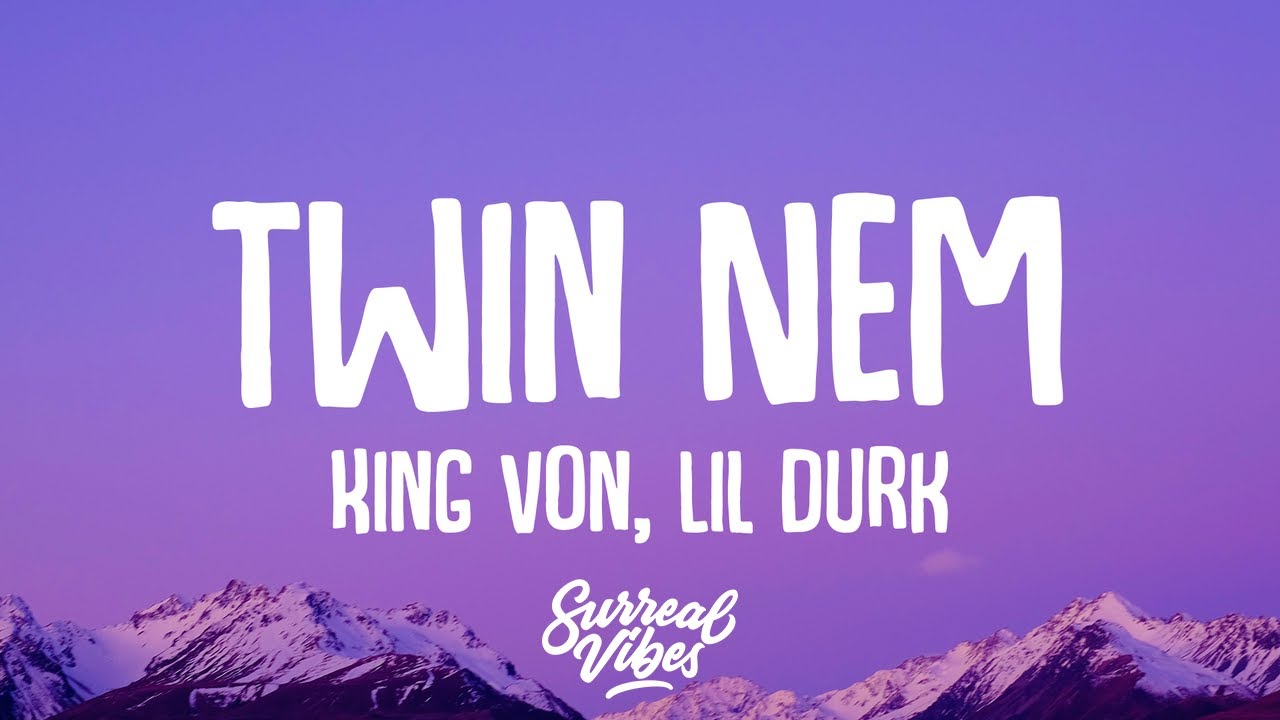 King Von, Lil Durk Twin Nem (Lyrics) YouTube