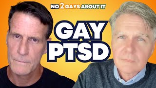 Why Do So Many Gay Men Suffer From PTSD? | NO 2 GAYS ABOUT IT