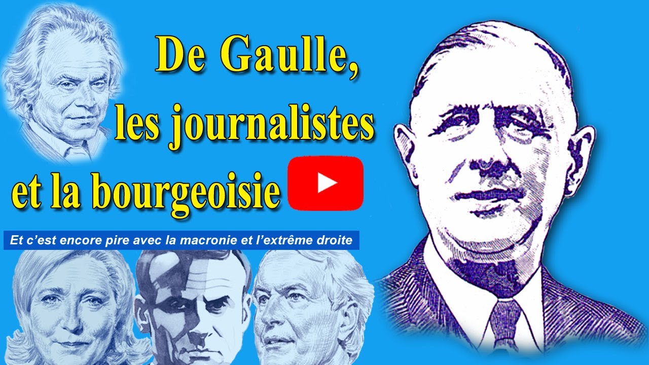 De Gaulle, les journalistes et             la bourgeoisie  