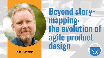 S5E6-Jeff Patton: Beyond story-mapping: the evolution of agile product design