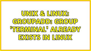 Unix & Linux: groupadd: group 'terminal' already exists in Linux