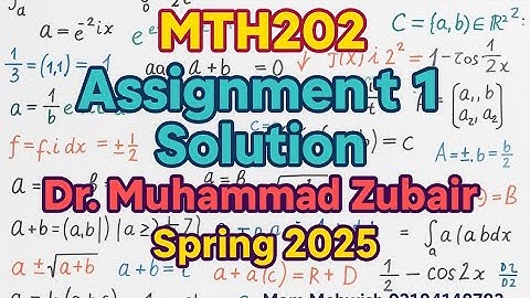 MTH202 Assignment 1 Complete Solution | Dr. Muhammad Zubair | Spring 2025 | Virtual University