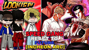 [Lookism] Speed Gang react to Future || Incheon Arc || Lookism || Part - 8 || Gach react ||