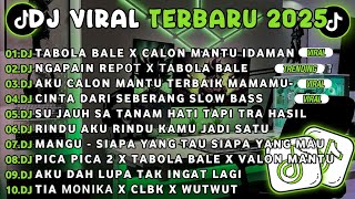 DJ TIKTOK TERBARU 2025-🎵 DJ TABOLA BALE X CALON MANTU🎵 DJ NGAPAIN REPOT X TABOLA BALE
