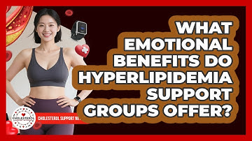 What Emotional Benefits Do Hyperlipidemia Support Groups Offer? - Cholesterol Support Network