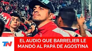“I don’t understand why I got caught up in all this”: the audio that Barrelier sent to Agostina’s...