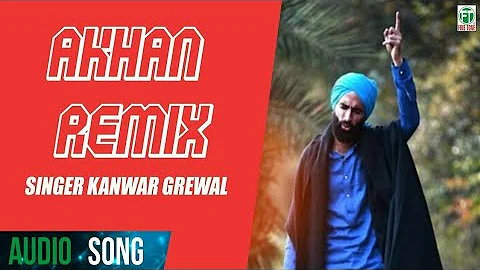 Kanwar Grewal | Akhan Remix | (Official Full Audio Song) | Latest Punjabi Songs | Finetone Music