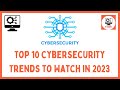Top 10 2023's Must-Know Cybersecurity Trends 🔒