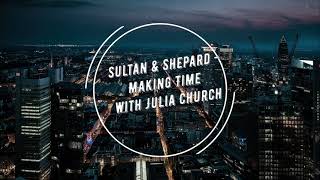 Sultan + Shepard - Making Time with Julia Church