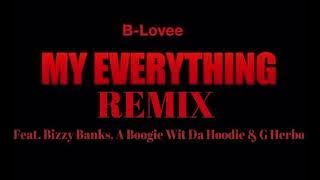 B-Lovee Feat. Bizzy Banks, A Boogie Wit Da Hoodie & G Herbo - My Everything (Remix)