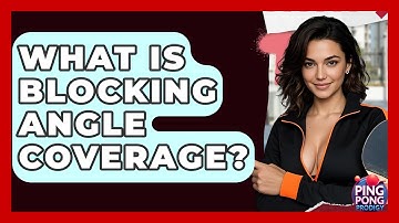 What Is Blocking Angle Coverage? - Ping Pong Prodigy