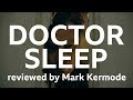 Doctor Sleep reviewed by Mark Kermode