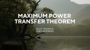 The Maximum Power Transfer Theorem: Transform Your Electrical System