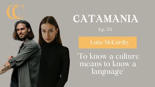 Catamania 55 - A Linguists View On Learning Languages W Luke Mccarthy