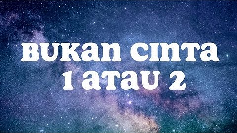 Bukan Cinta 1 atau 2 - 3Pemuda Berbahaya Ft. Sallsa Bintan (Cover) Lirik Lagu🎵🎶