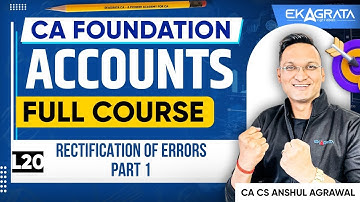 Rectification of Errors CA Foundation Accounts 2025 | L 1 | By CA CS Anshul Agrawal