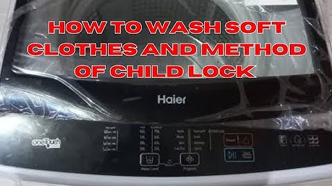 Haier Automatic Machine Usage Of Electricity / Method of Child Lock / Soft Cloth Wash Ka Tarika