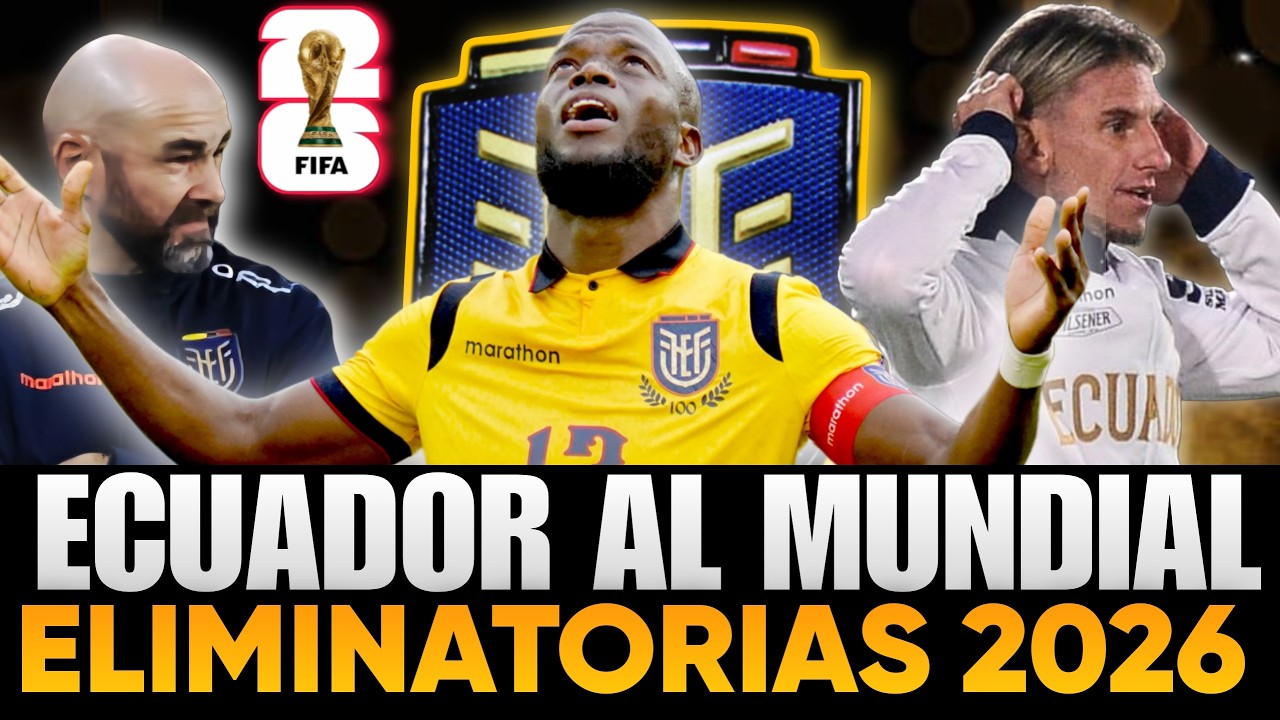 ECUADOR RUMBO AL MUNDIAL 2026 (DOCUMENTA) ELIMINATORIAS SUDAMERICANAS 