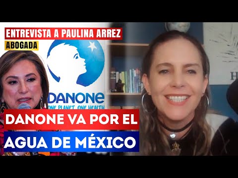 Xóchitl PLANEA con DANONE PRIVATIZAR el AGUA de los MEXICANOS: Paulina Arrez