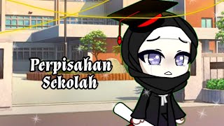 Perpisahan Sekolah《Gacha Club》^-^