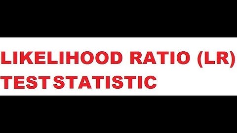 LR Test Test Statistics (Part 18)