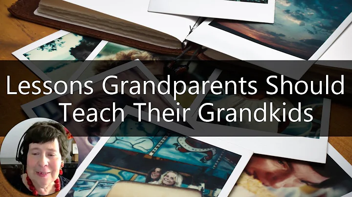 Grandparenting Tips - 6 Life Lessons All Grandparents Should Teach Their Grandkids