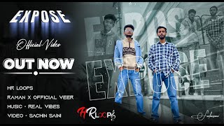 EXPOSE OFFICIAL VIDEO || RAMAN SAINI X OFFICIAL VEER || HR LOOPS