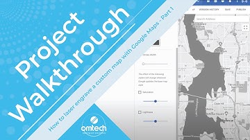 How to laser engrave a custom map with Google Maps - DIY Project Walkthrough Part 1 - OMTech